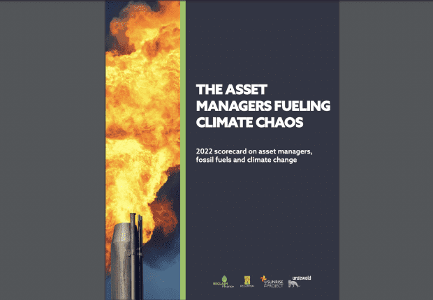 A picture of a flaming smokestack on one side of the report cover. On the other side it reads "The Asset Managers Fueling Climate Chaos" in large text. Underneath in smaller text: 2022 scorecard on asset managers, fossil fuels and climate change. At the bottom are the four contributing organizations' logos: Reclaim Finance, Re:Common, The Sunrise Project, and Urgewald