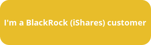 Yellow button with white text that reads "I'm a BlackRock (iShares)customer"